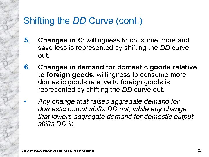 Shifting the DD Curve (cont. ) 5. Changes in C: willingness to consume more