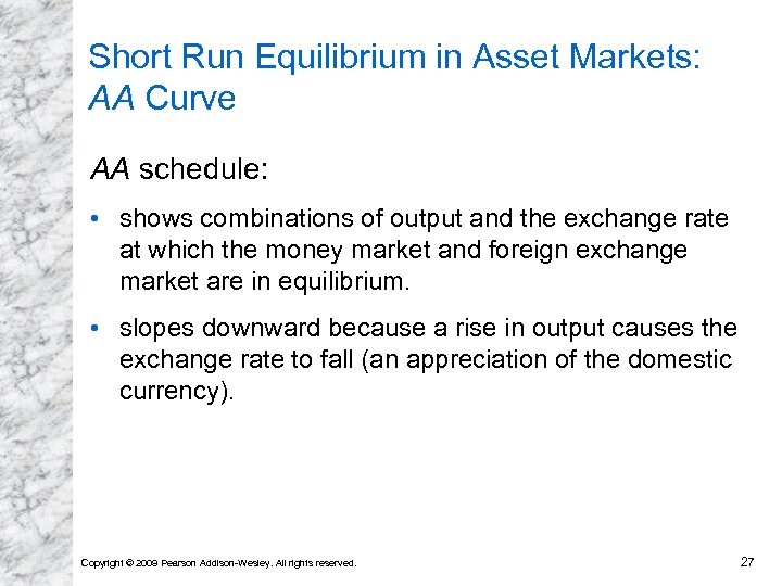 Short Run Equilibrium in Asset Markets: AA Curve AA schedule: • shows combinations of