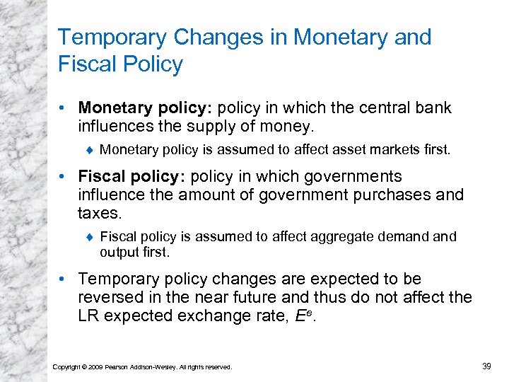 Temporary Changes in Monetary and Fiscal Policy • Monetary policy: policy in which the