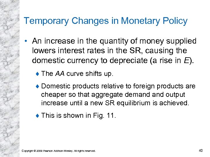 Temporary Changes in Monetary Policy • An increase in the quantity of money supplied