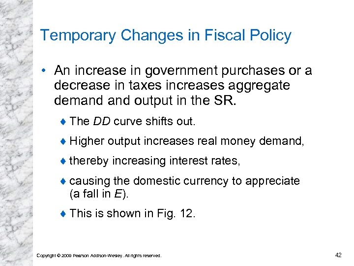 Temporary Changes in Fiscal Policy • An increase in government purchases or a decrease