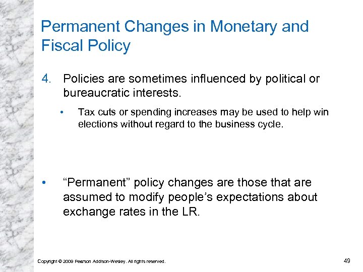 Permanent Changes in Monetary and Fiscal Policy 4. Policies are sometimes influenced by political