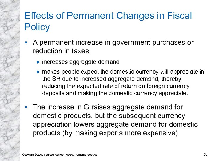 Effects of Permanent Changes in Fiscal Policy • A permanent increase in government purchases
