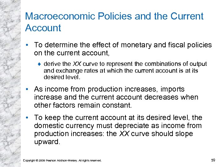 Macroeconomic Policies and the Current Account • To determine the effect of monetary and