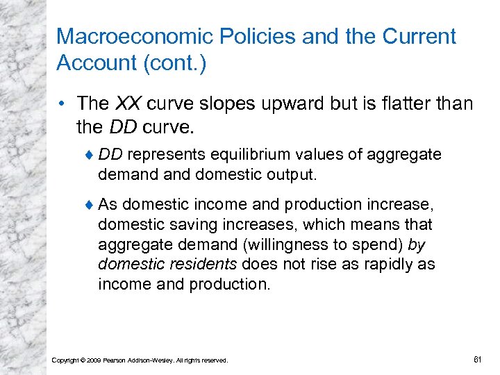 Macroeconomic Policies and the Current Account (cont. ) • The XX curve slopes upward