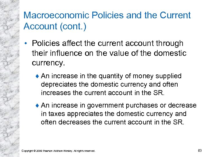 Macroeconomic Policies and the Current Account (cont. ) • Policies affect the current account