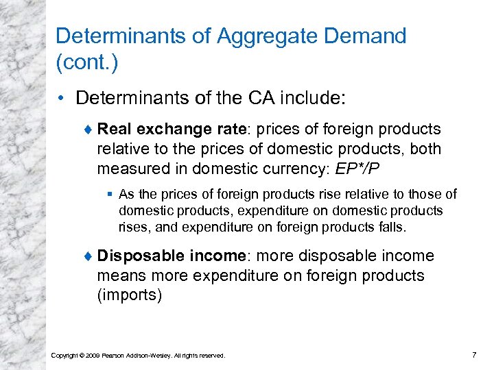 Determinants of Aggregate Demand (cont. ) • Determinants of the CA include: ¨ Real