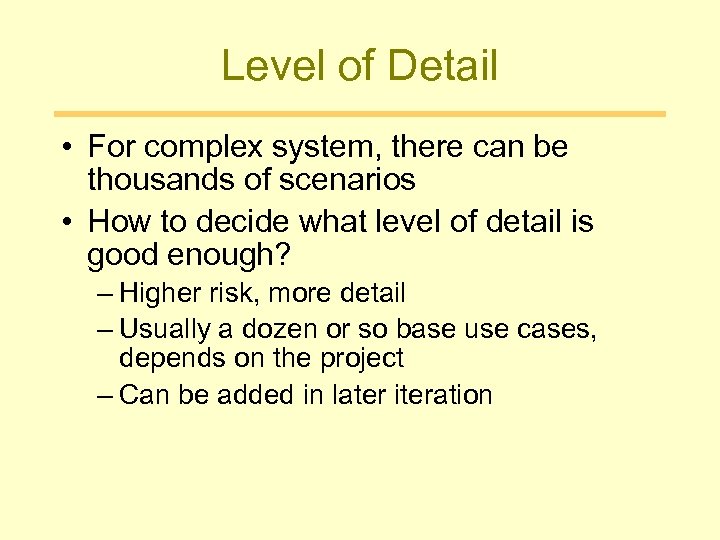 Level of Detail • For complex system, there can be thousands of scenarios •