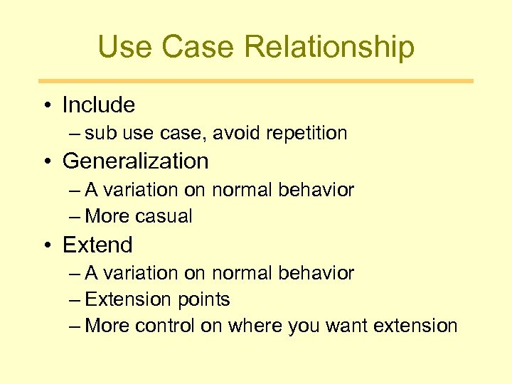 Use Case Relationship • Include – sub use case, avoid repetition • Generalization –