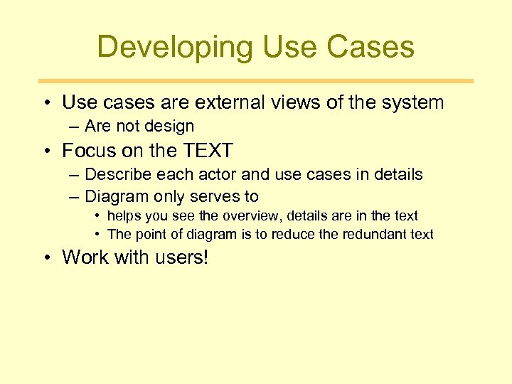 Developing Use Cases • Use cases are external views of the system – Are