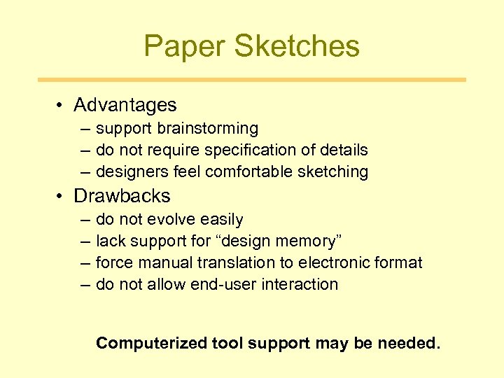 Paper Sketches • Advantages – support brainstorming – do not require specification of details