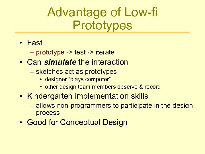 Advantage of Low-fi Prototypes • Fast – prototype -> test -> iterate • Can
