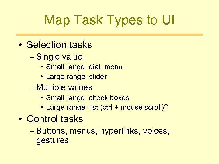 Map Task Types to UI • Selection tasks – Single value • Small range: