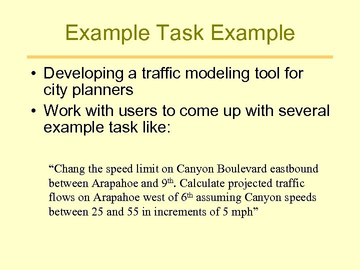 Example Task Example • Developing a traffic modeling tool for city planners • Work