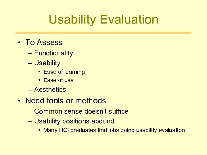 Usability Evaluation • To Assess – Functionality – Usability • Ease of learning •