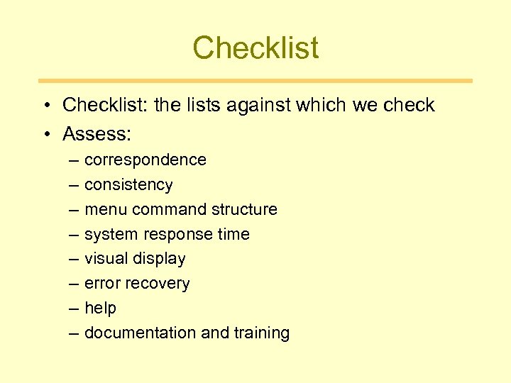 Checklist • Checklist: the lists against which we check • Assess: – – –