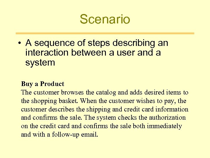 Scenario • A sequence of steps describing an interaction between a user and a