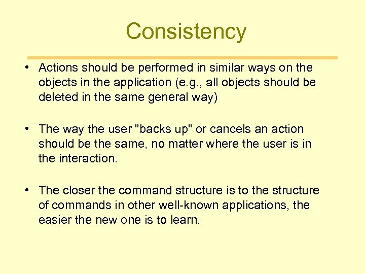Consistency • Actions should be performed in similar ways on the objects in the
