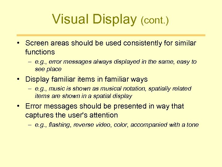 Visual Display (cont. ) • Screen areas should be used consistently for similar functions