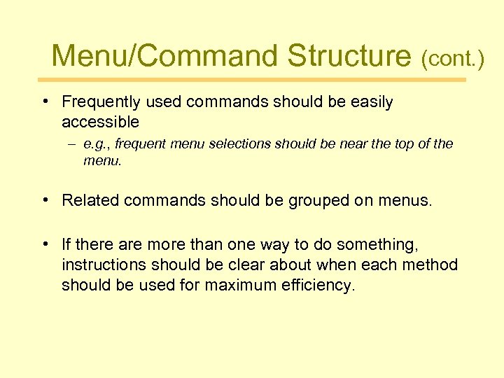 Menu/Command Structure (cont. ) • Frequently used commands should be easily accessible – e.