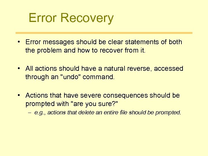 Error Recovery • Error messages should be clear statements of both the problem and