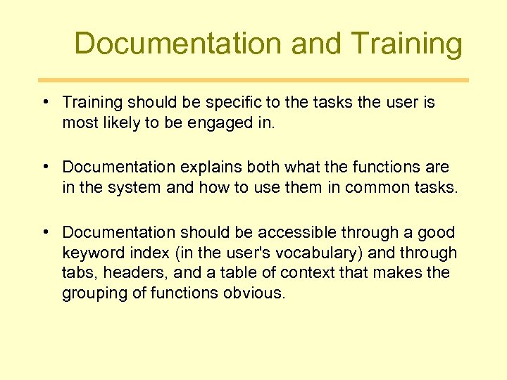 Documentation and Training • Training should be specific to the tasks the user is