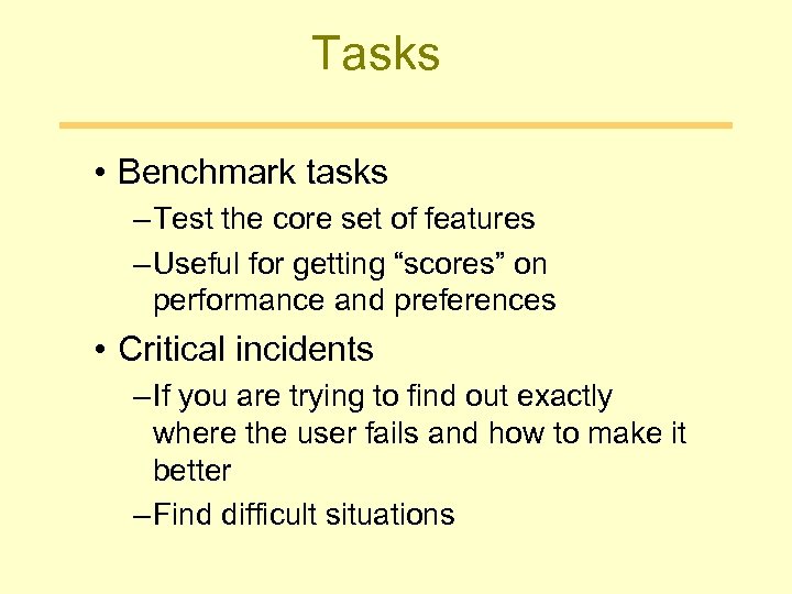 Tasks • Benchmark tasks – Test the core set of features – Useful for