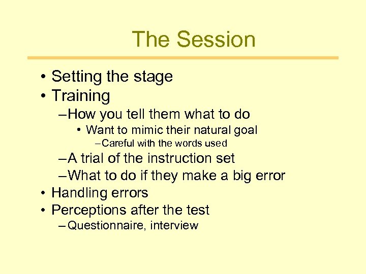 The Session • Setting the stage • Training – How you tell them what