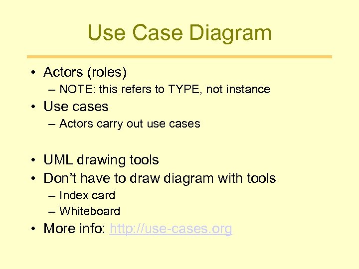 Use Case Diagram • Actors (roles) – NOTE: this refers to TYPE, not instance