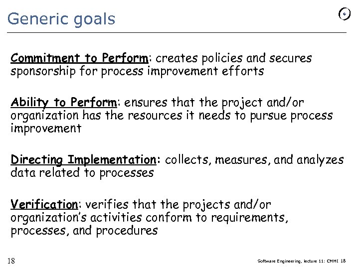 Generic goals Commitment to Perform: creates policies and secures sponsorship for process improvement efforts