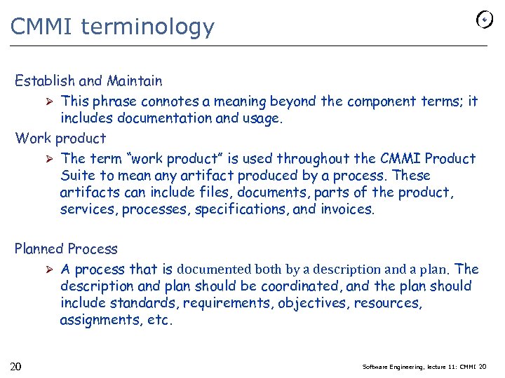 CMMI terminology Establish and Maintain Ø This phrase connotes a meaning beyond the component