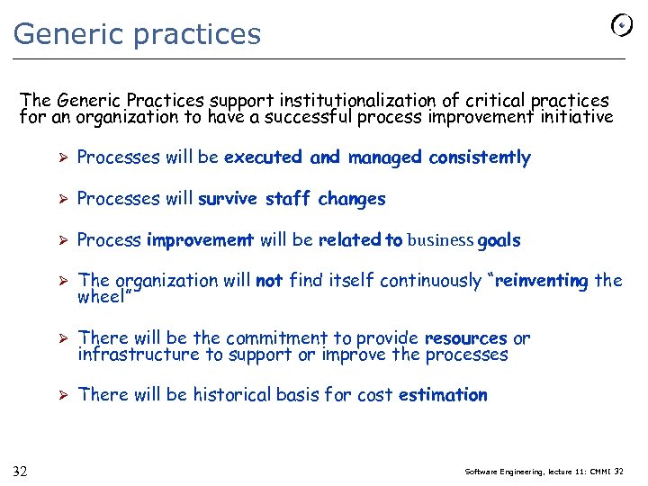 Generic practices The Generic Practices support institutionalization of critical practices for an organization to