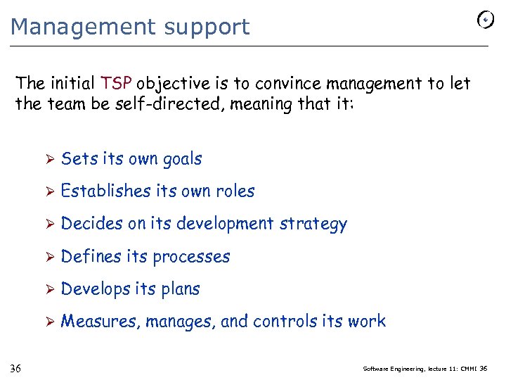 Management support The initial TSP objective is to convince management to let the team