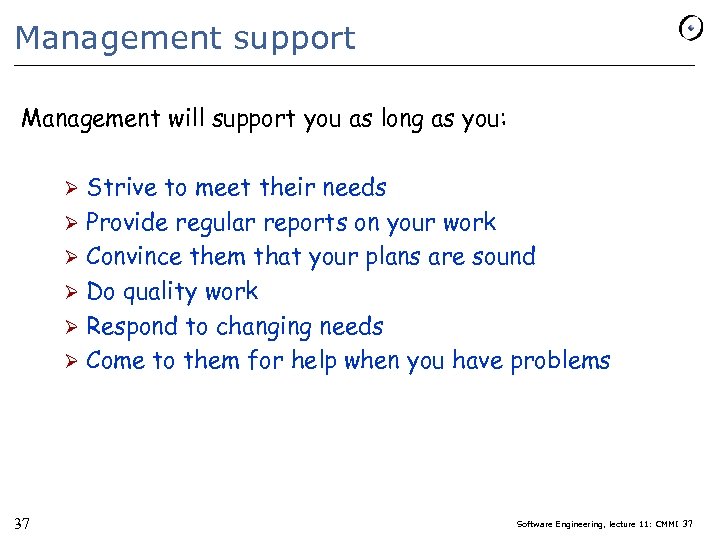 Management support Management will support you as long as you: Strive to meet their