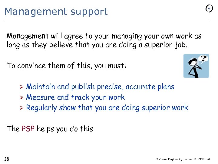 Management support Management will agree to your managing your own work as long as