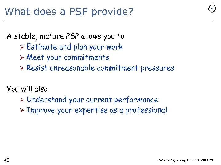 What does a PSP provide? A stable, mature PSP allows you to Ø Estimate