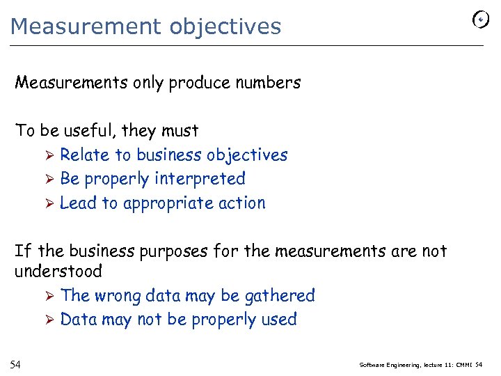 Measurement objectives Measurements only produce numbers To be useful, they must Ø Relate to