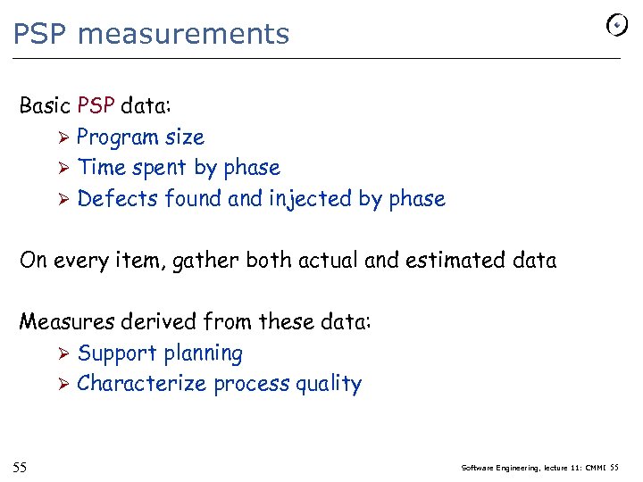 PSP measurements Basic PSP data: Ø Program size Ø Time spent by phase Ø