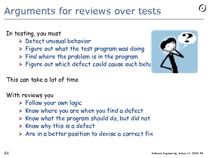 Arguments for reviews over tests In testing, you must Ø Detect unusual behavior Ø