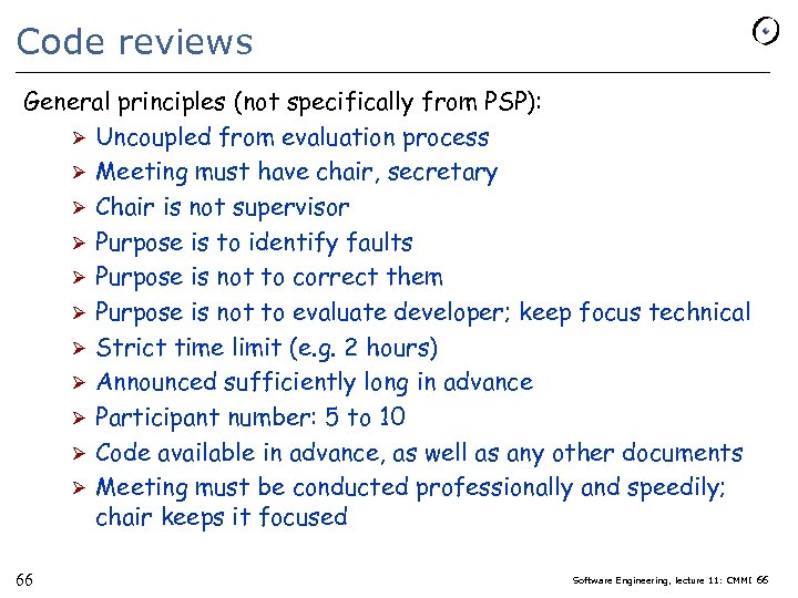 Code reviews General principles (not specifically from PSP): Ø Uncoupled from evaluation process Ø