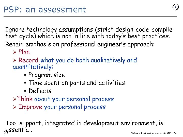 PSP: an assessment Ignore technology assumptions (strict design-code-compiletest cycle) which is not in line