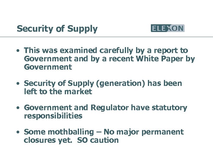 Security of Supply • This was examined carefully by a report to Government and