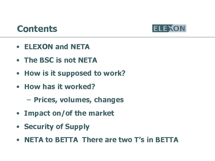 Contents • ELEXON and NETA • The BSC is not NETA • How is