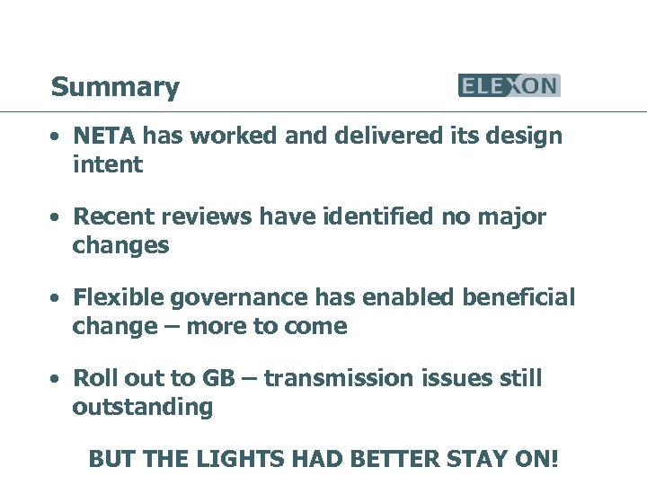 Summary • NETA has worked and delivered its design intent • Recent reviews have