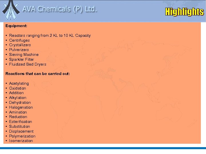 Highlights Equipment: • Reactors ranging from 2 KL to 10 KL Capacity • Centrifuges