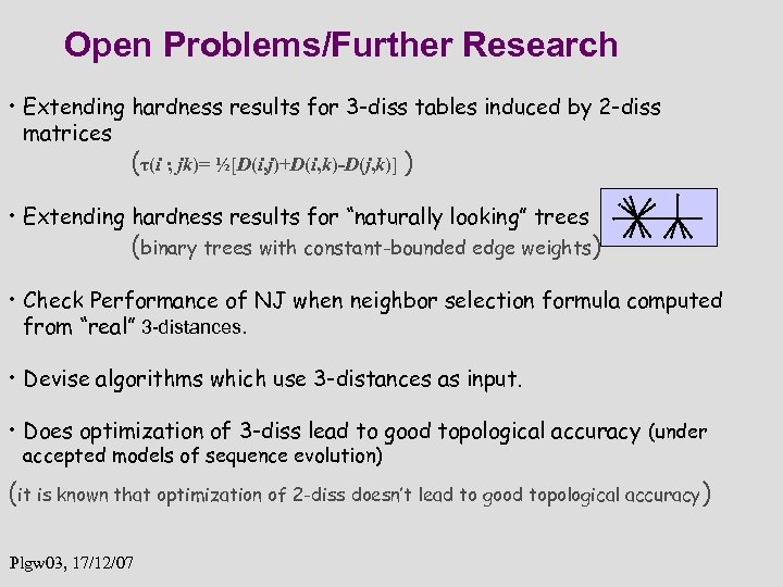 Open Problems/Further Research • Extending hardness results for 3 -diss tables induced by 2