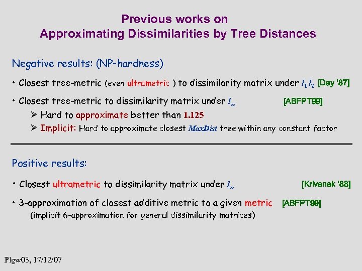 Previous works on Approximating Dissimilarities by Tree Distances Negative results: (NP-hardness) • Closest tree-metric