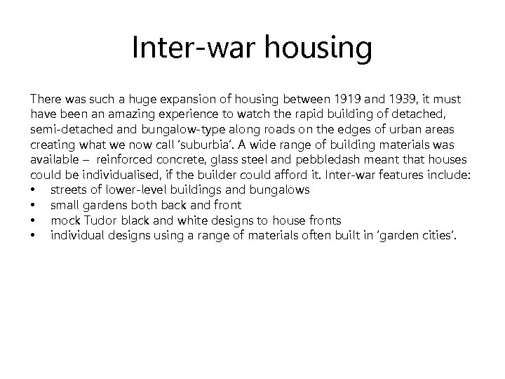 Inter-war housing There was such a huge expansion of housing between 1919 and 1939,