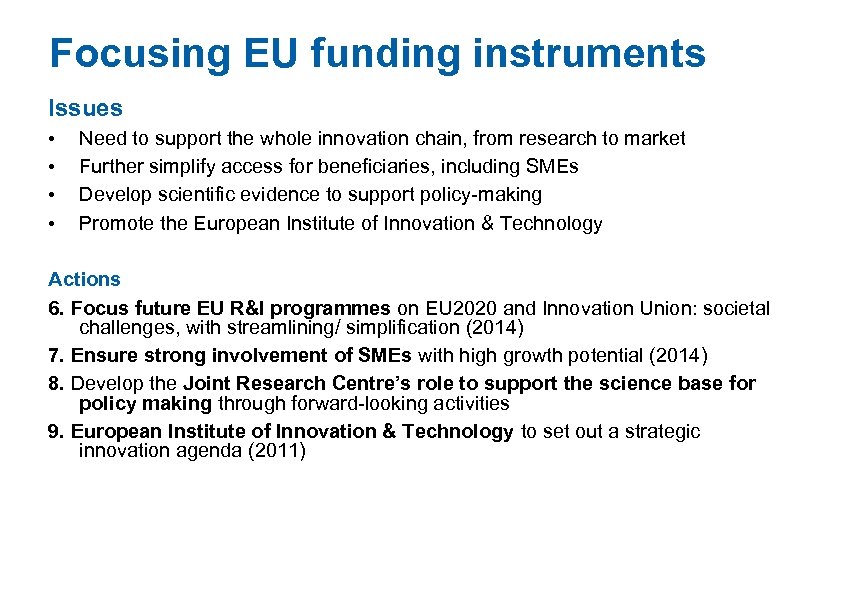 Focusing EU funding instruments Issues • • Need to support the whole innovation chain,