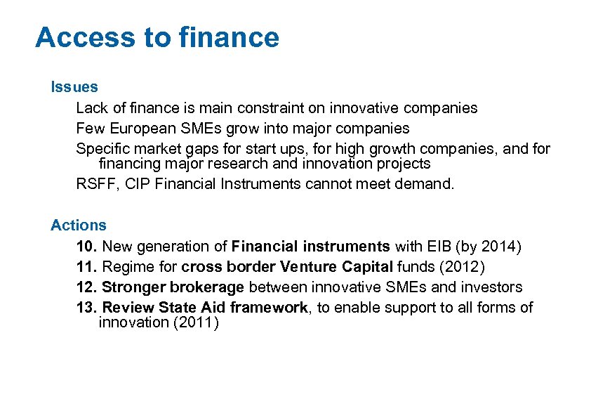 Access to finance Issues Lack of finance is main constraint on innovative companies Few